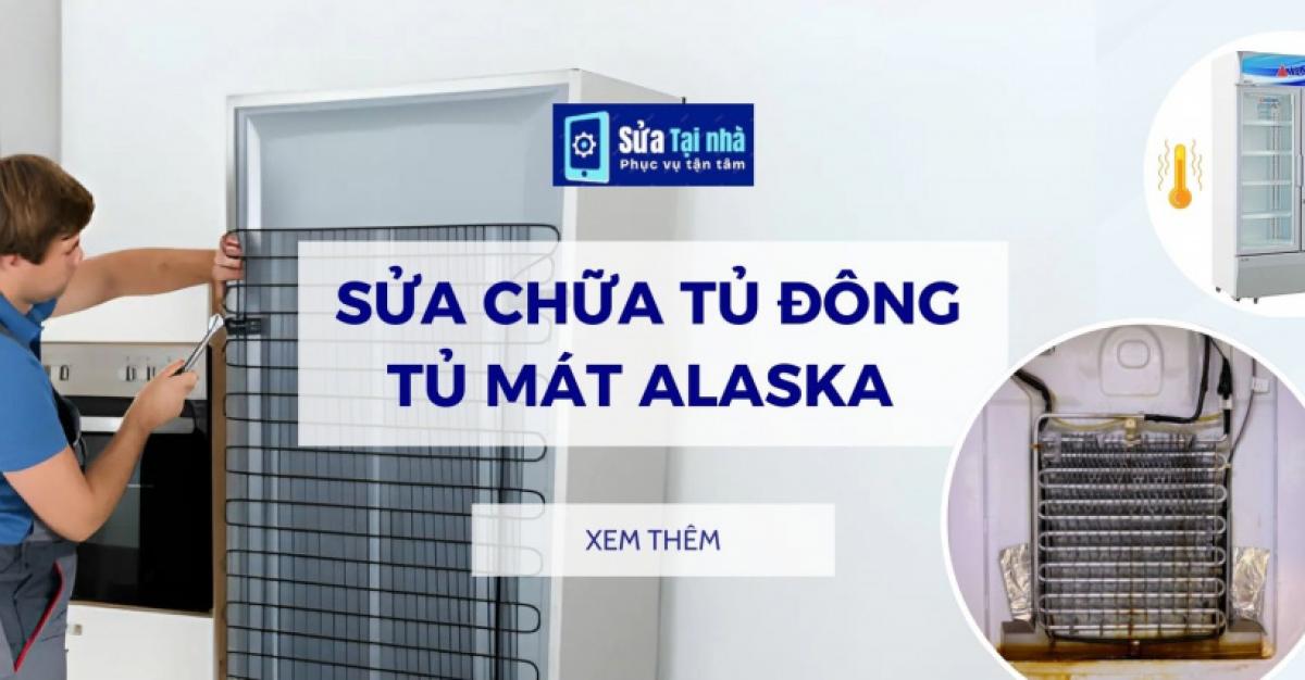 Sửa chữa sau bảo hành tủ Alaska tại Hà Nội