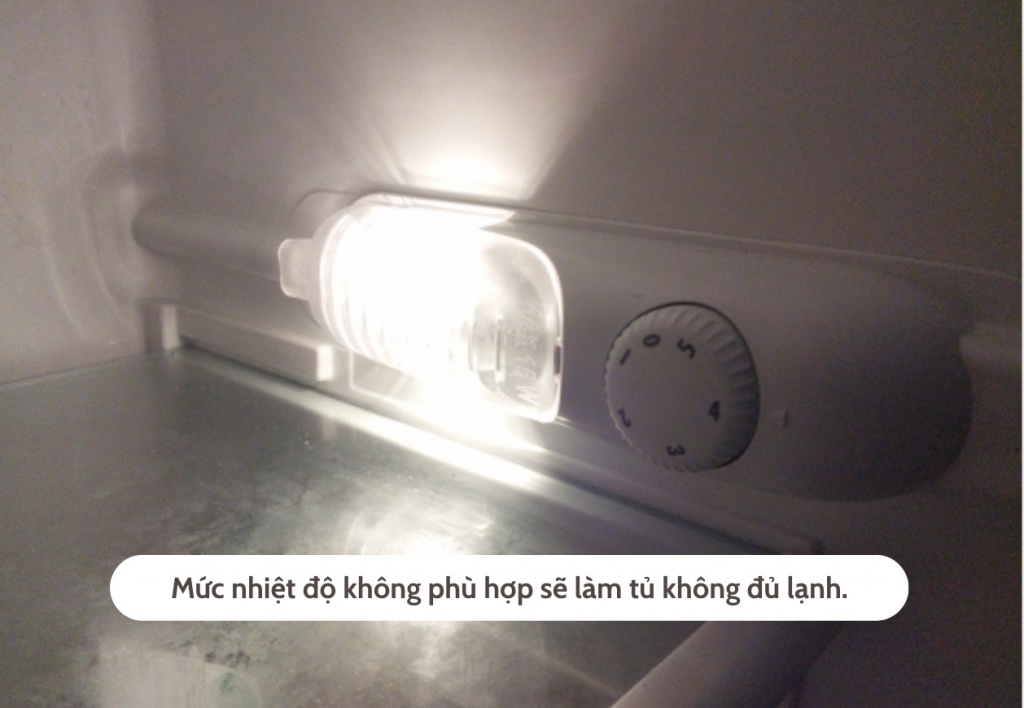 Mức nhiệt độ không phù hợp sẽ làm tủ không đủ lạnh