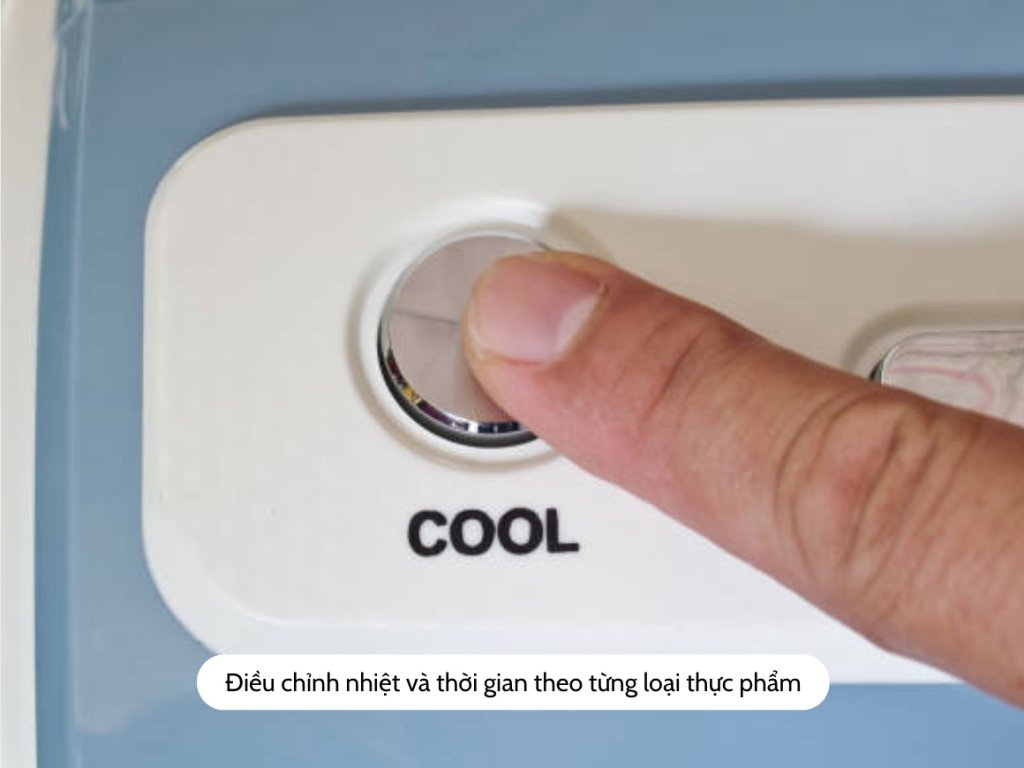 Điều chỉnh nhiệt độ theo từng loại thực phẩm