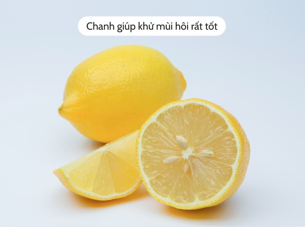 Chanh giúp khử mùi hôi rất tốt