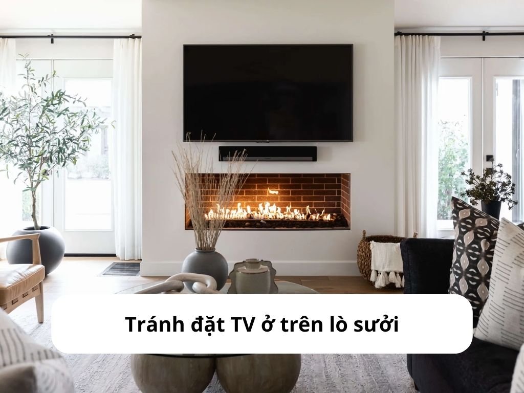Tránh đặt TV ở trên lò sưởi